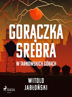 cover image of Gorączka srebra w Tarnowskich Górach